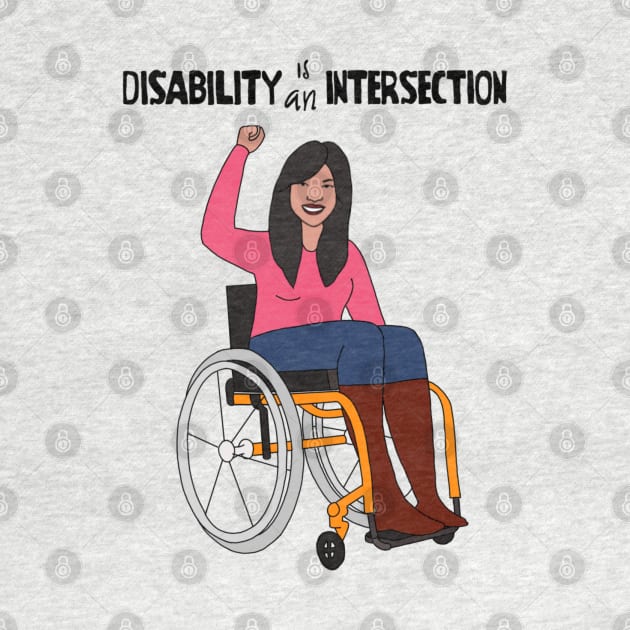 Disability is an Intersection Wheelchair by Dissent Clothing